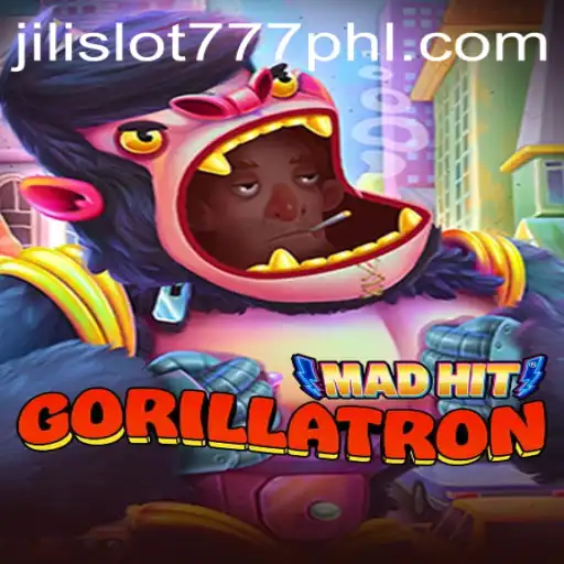 MadHitGorillatron: Explore the Thrills of Jili Slot 777